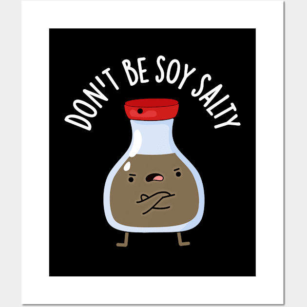 Don't Be Soy Salty Cute Soy Sauce Pun Wall Art by punnybone